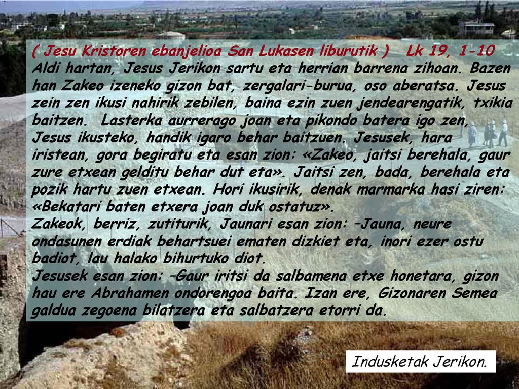 ( Jesu Kristoren ebanjelioa San Lukasen liburutik ) Lk 19, 1-10