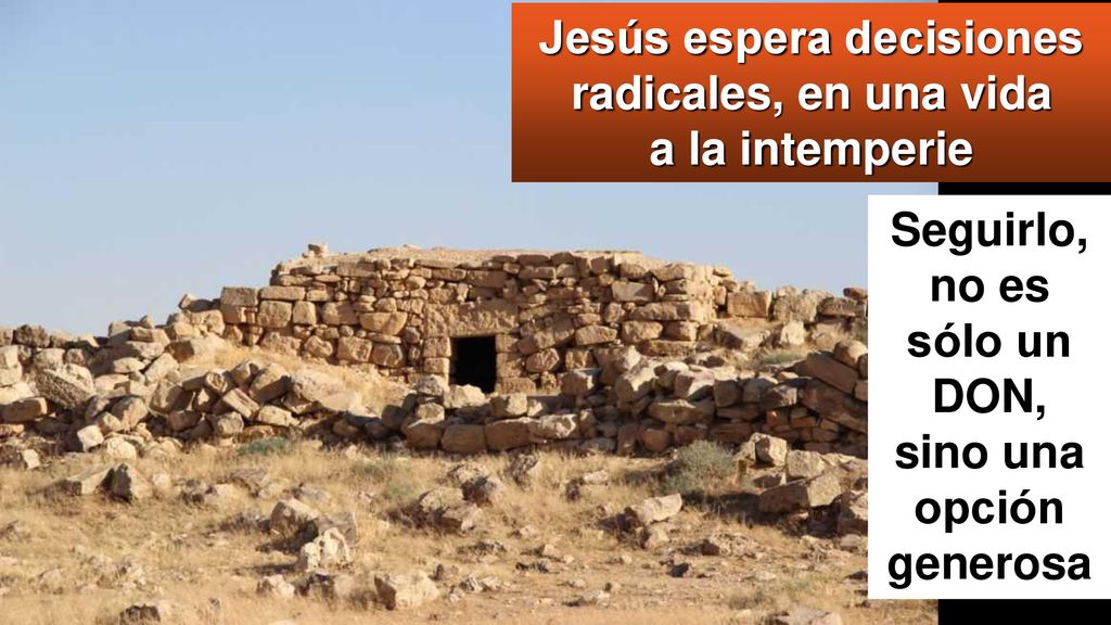 Jesús espera decisiones radicales, en una vida a la intemperie