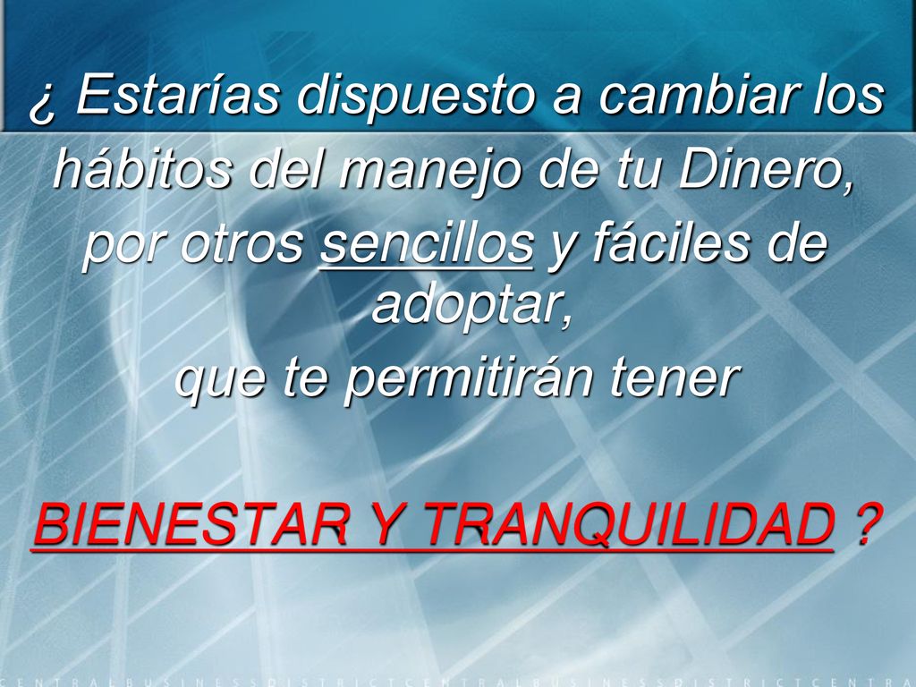 ¿ Estarías dispuesto a cambiar los hábitos del manejo de tu Dinero,