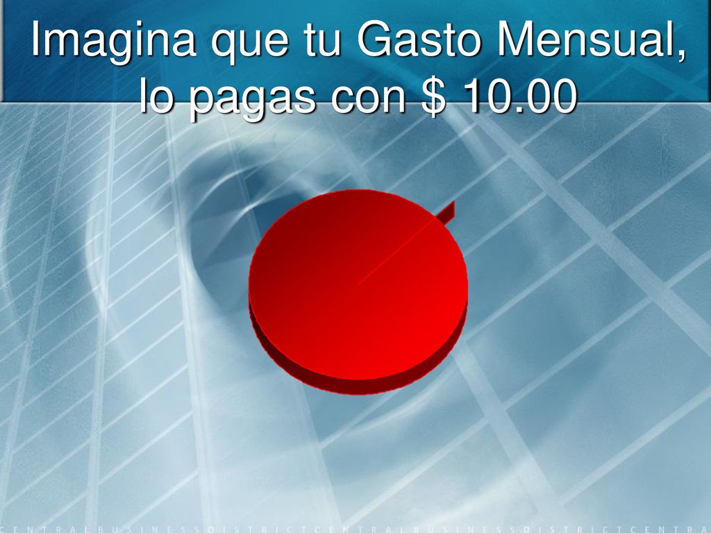 Imagina que tu Gasto Mensual, lo pagas con $ 10.00