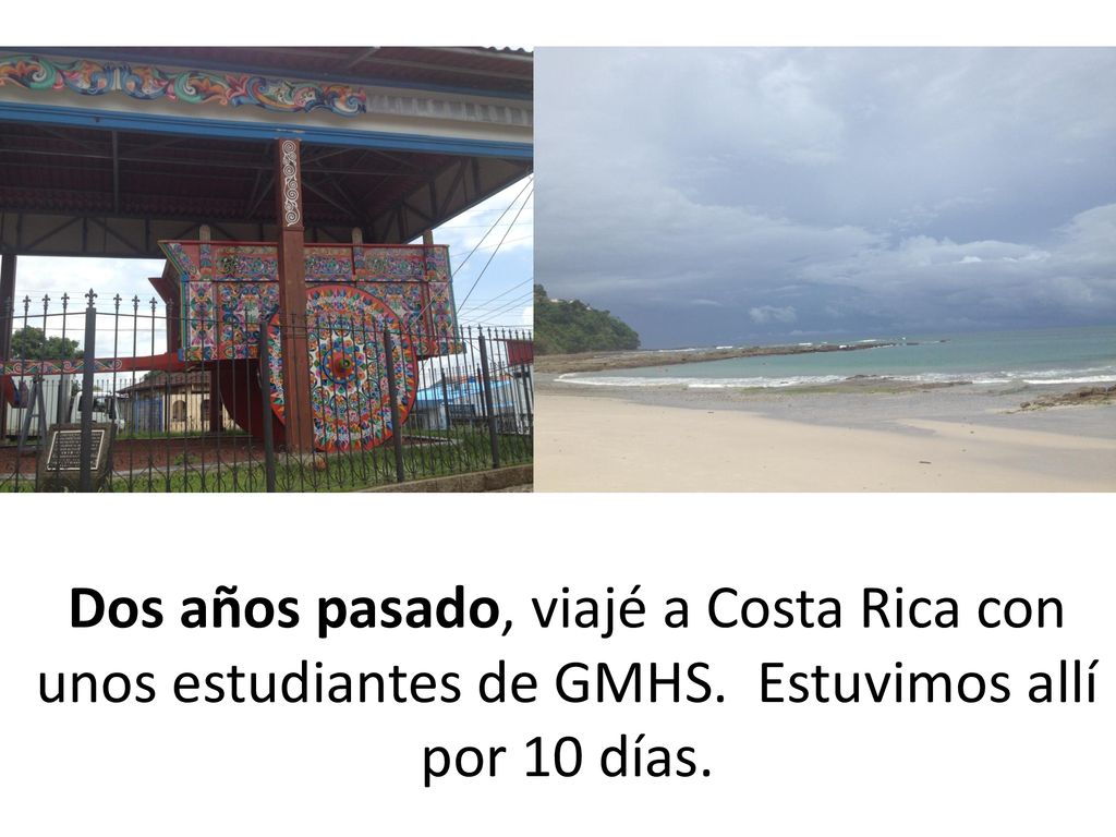 Dos años pasado, viajé a Costa Rica con unos estudiantes de GMHS