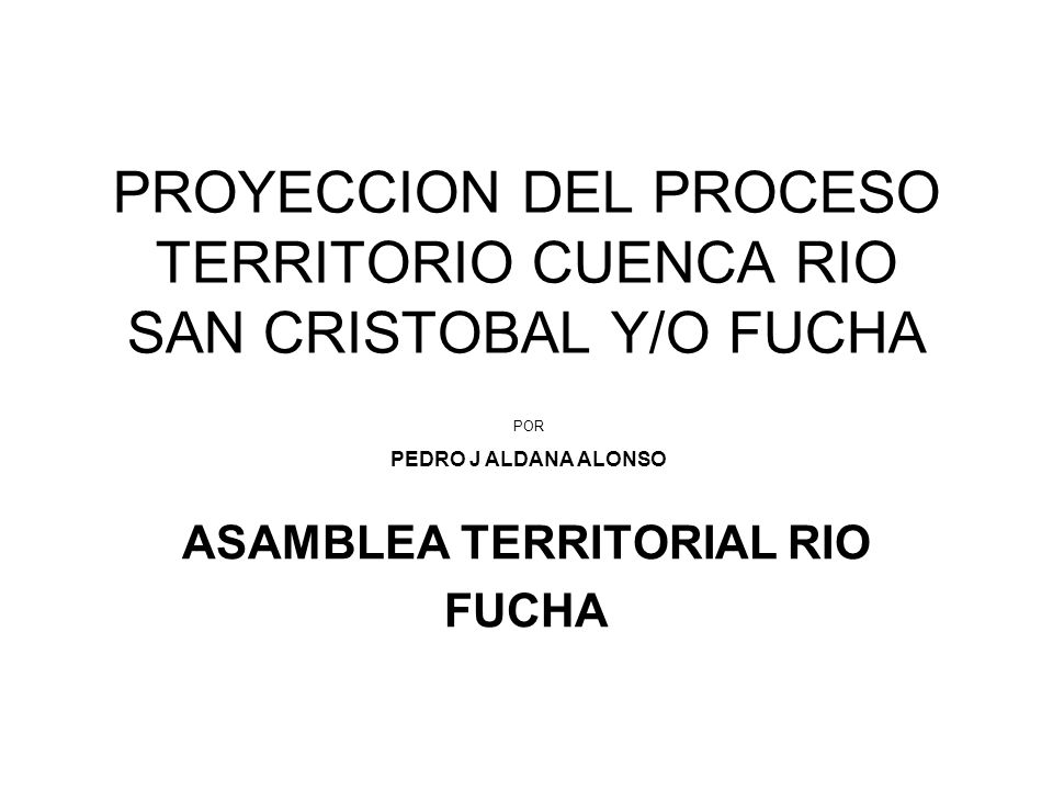 PROYECCION DEL PROCESO TERRITORIO CUENCA RIO SAN CRISTOBAL Y/O FUCHA