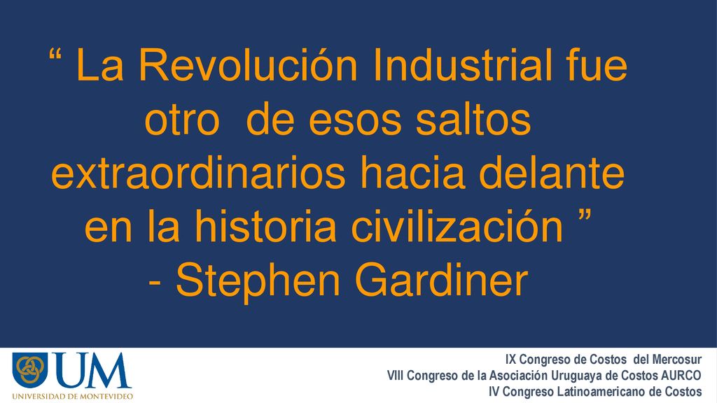 La Revolución Industrial fue otro de esos saltos extraordinarios hacia delante en la historia civilización