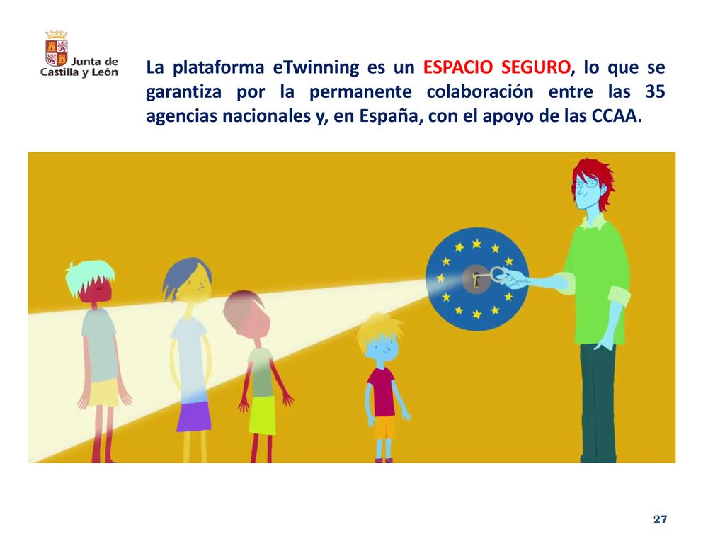 La plataforma eTwinning es un ESPACIO SEGURO, lo que se garantiza por la permanente colaboración entre las 35 agencias nacionales y, en España, con el apoyo de las CCAA.