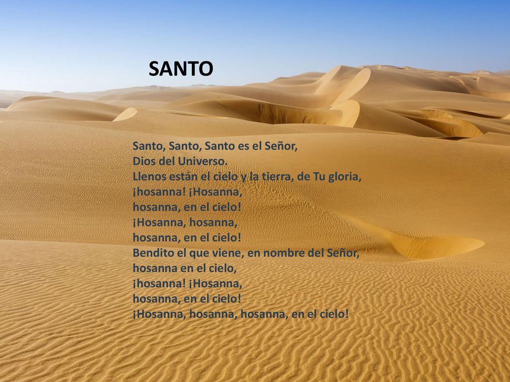 SANTO SANTO Santo, Santo, Santo es el Señor, Dios del Universo.