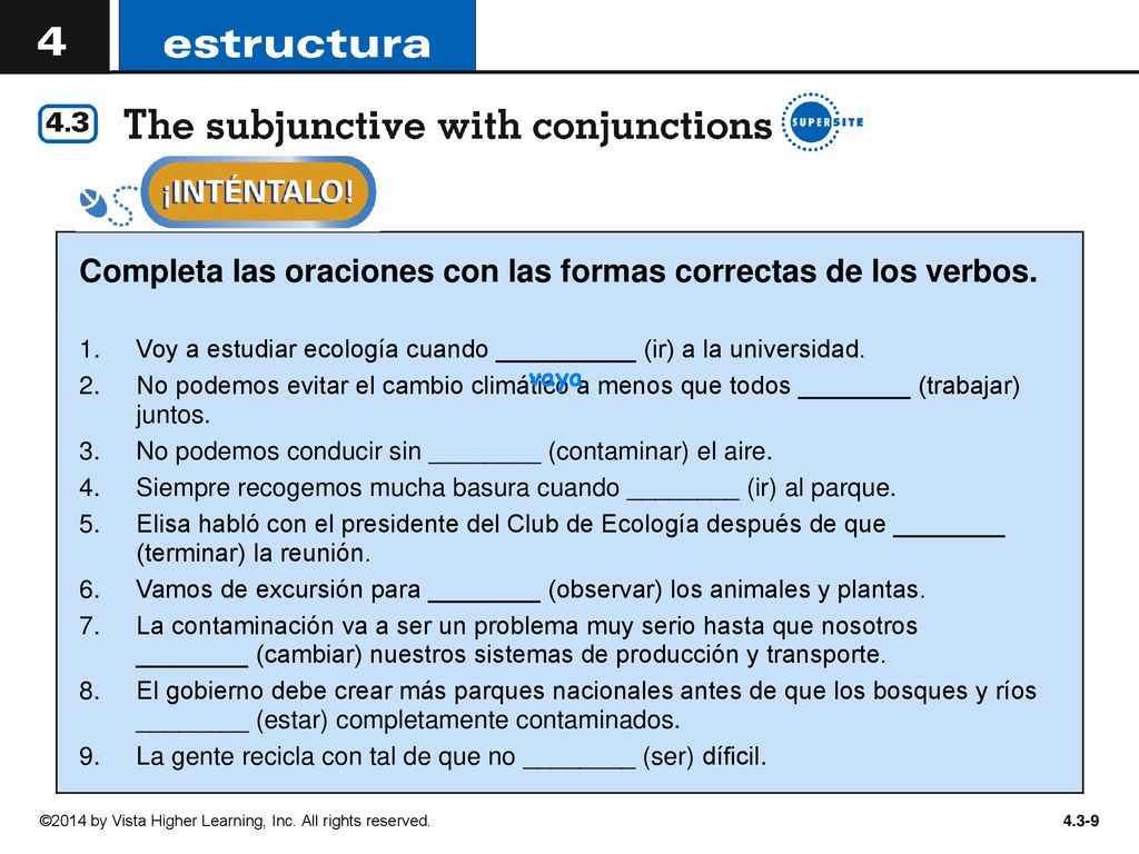 Completa las oraciones con las formas correctas de los verbos.