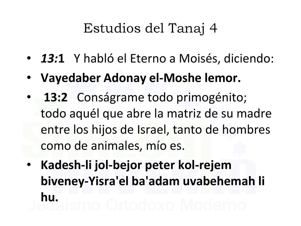 Estudios del Tanaj 4 13:1 Y habló el Eterno a Moisés, diciendo: Vayedaber Adonay el-Moshe lemor.