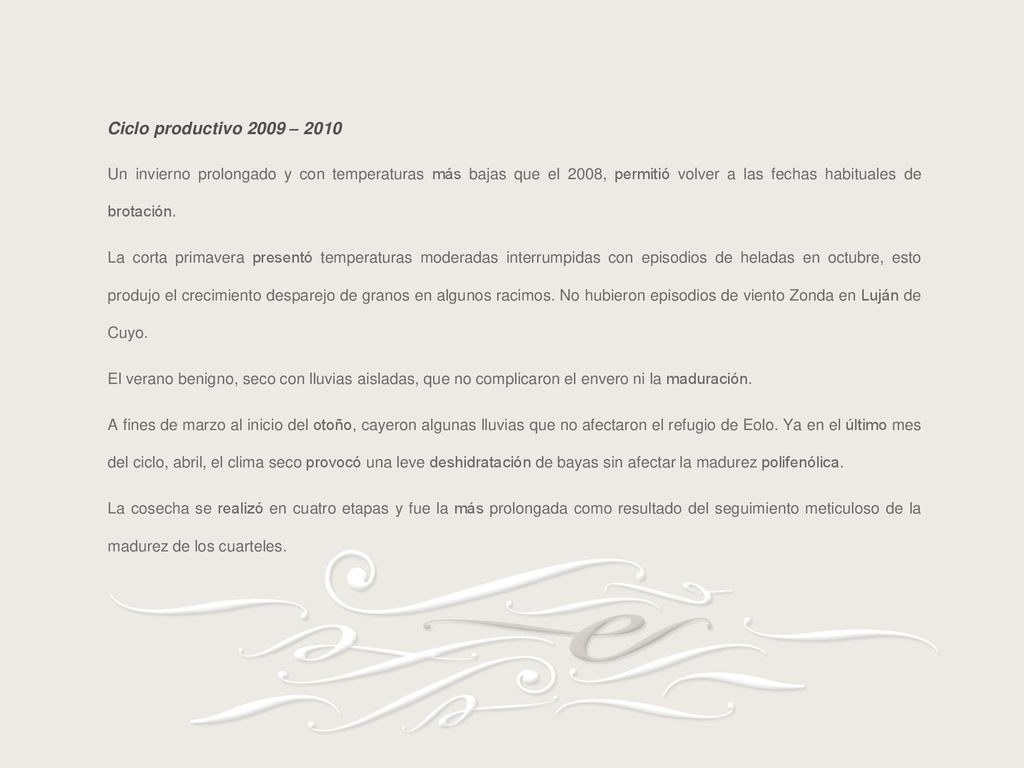 Ciclo productivo 2009 – 2010 Un invierno prolongado y con temperaturas más bajas que el 2008, permitió volver a las fechas habituales de brotación.