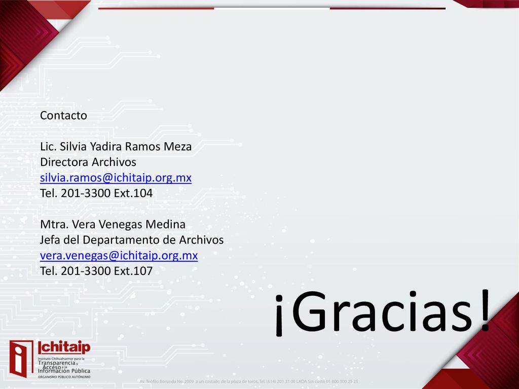 ¡Gracias! Contacto Lic. Silvia Yadira Ramos Meza Directora Archivos