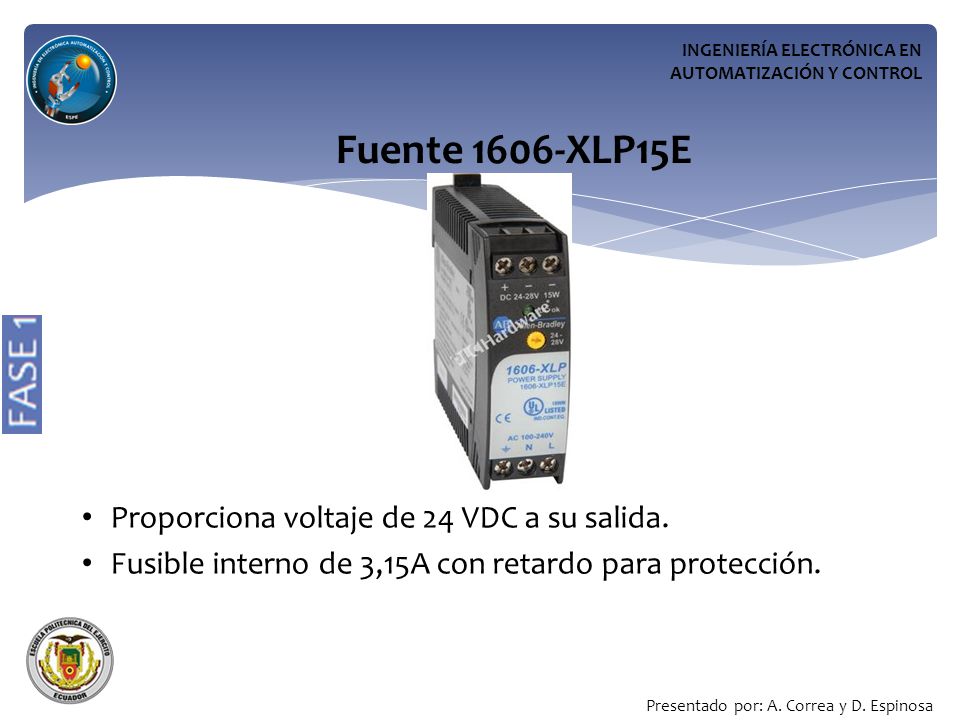 Fuente 1606-XLP15E Proporciona voltaje de 24 VDC a su salida.