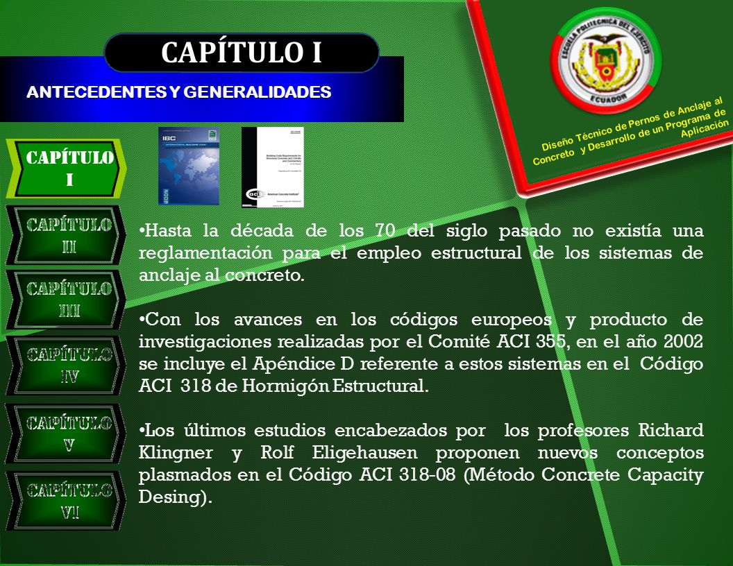 CAPÍTULO I ANTECEDENTES Y GENERALIDADES. Capítulo. I. Diseño Técnico de Pernos de Anclaje al Concreto y Desarrollo de un Programa de Aplicación.