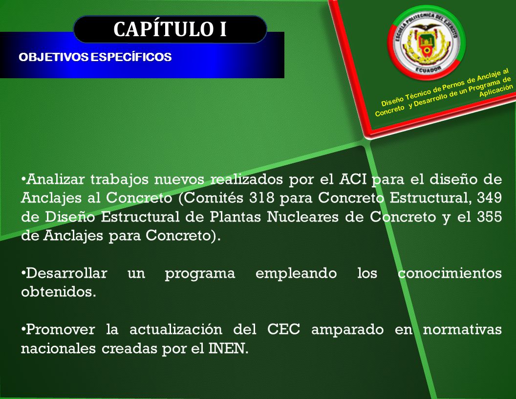 CAPÍTULO I OBJETIVOS ESPECÍFICOS. Diseño Técnico de Pernos de Anclaje al Concreto y Desarrollo de un Programa de Aplicación.