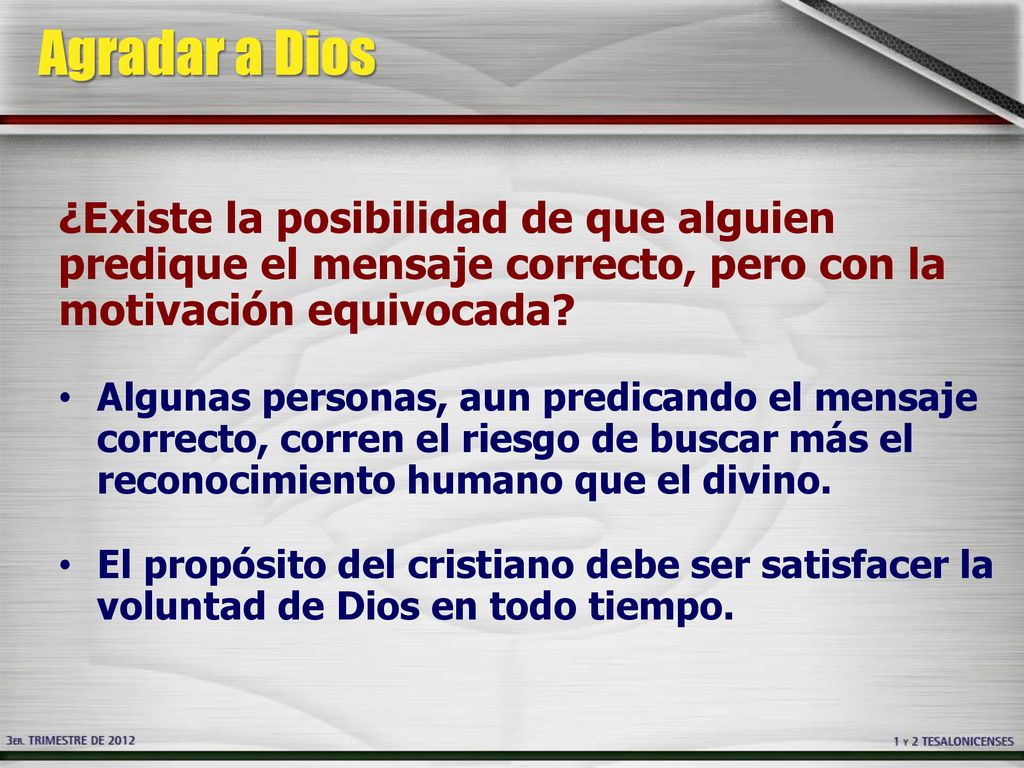Agradar a Dios ¿Existe la posibilidad de que alguien predique el mensaje correcto, pero con la motivación equivocada