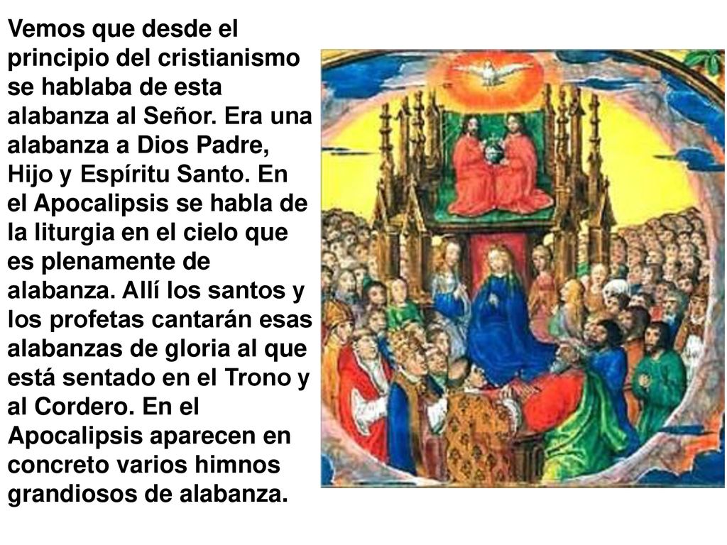 Vemos que desde el principio del cristianismo se hablaba de esta alabanza al Señor.