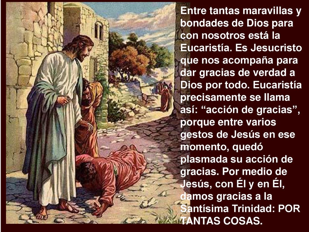Entre tantas maravillas y bondades de Dios para con nosotros está la Eucaristía.