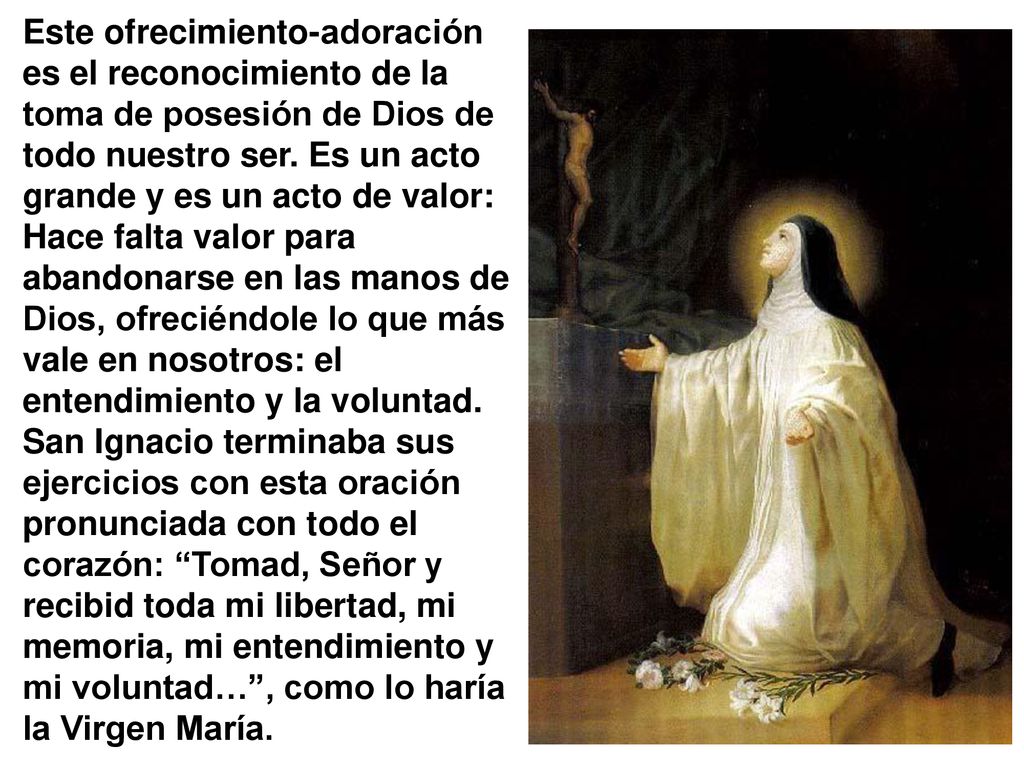 Este ofrecimiento-adoración es el reconocimiento de la toma de posesión de Dios de todo nuestro ser.
