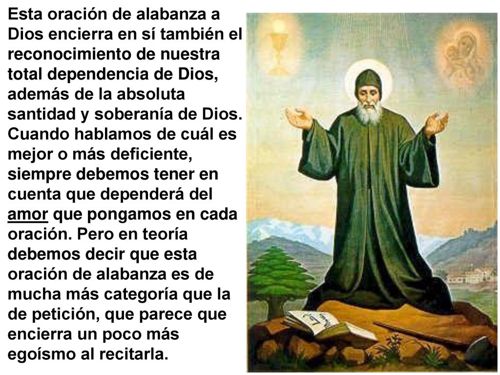 Esta oración de alabanza a Dios encierra en sí también el reconocimiento de nuestra total dependencia de Dios, además de la absoluta santidad y soberanía de Dios.