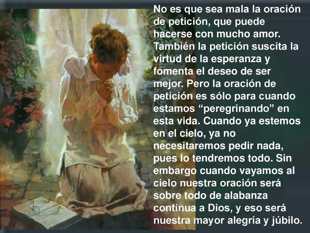 No es que sea mala la oración de petición, que puede hacerse con mucho amor.