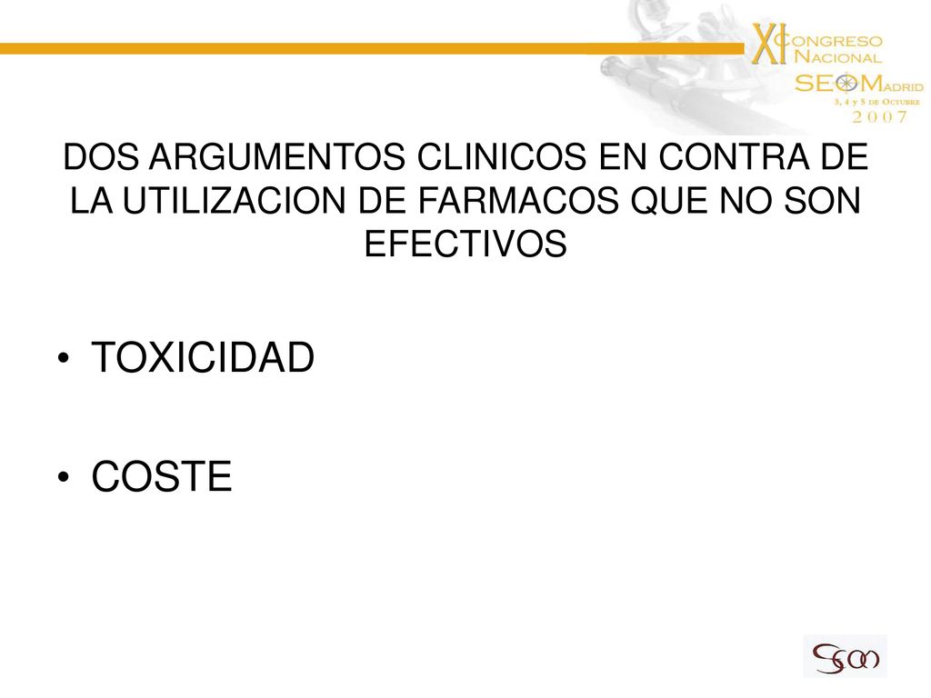 DOS ARGUMENTOS CLINICOS EN CONTRA DE LA UTILIZACION DE FARMACOS QUE NO SON EFECTIVOS