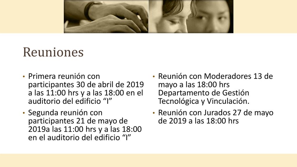 Reuniones Primera reunión con participantes 30 de abril de 2019 a las 11:00 hrs y a las 18:00 en el auditorio del edificio I