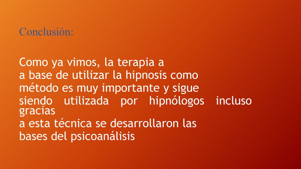 Como ya vimos, la terapia a a base de utilizar la hipnosis como