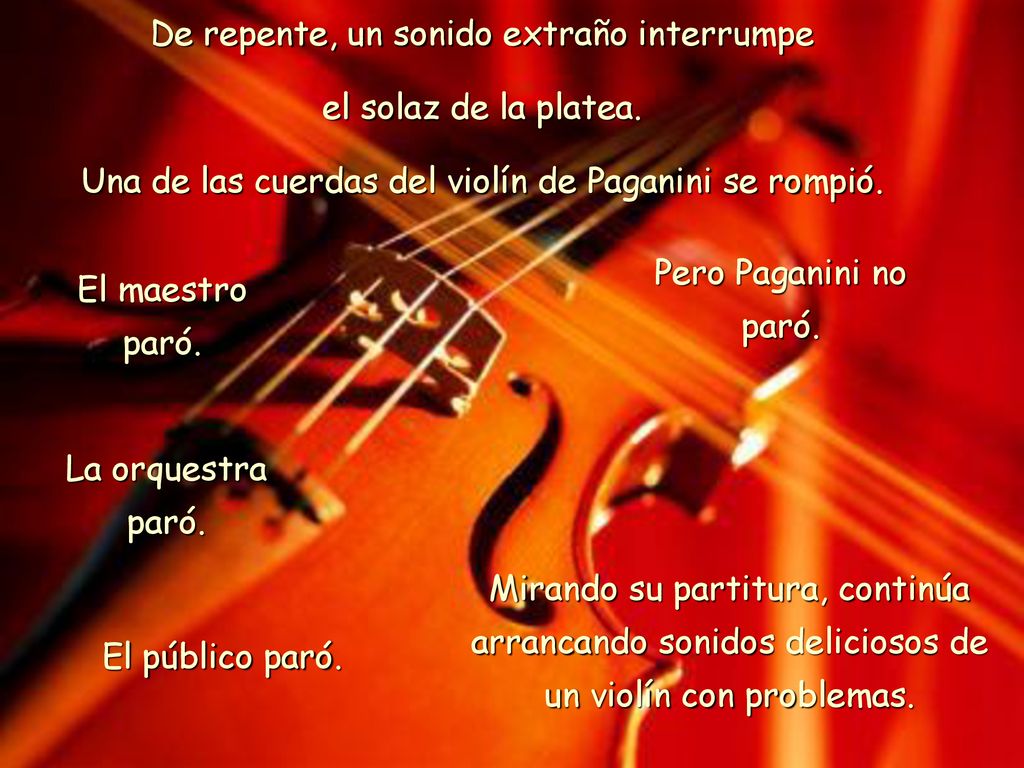 De repente, un sonido extraño interrumpe el solaz de la platea.