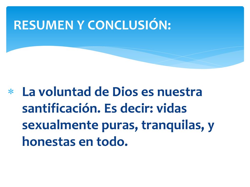 RESUMEN Y CONCLUSIÓN: La voluntad de Dios es nuestra santificación.