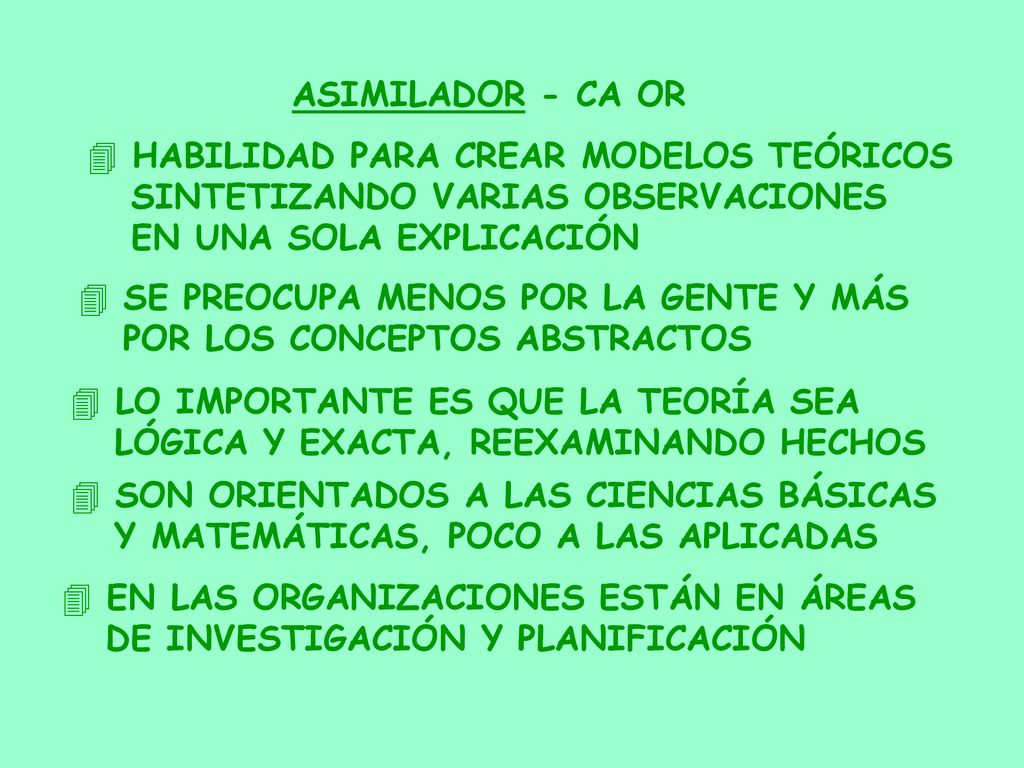 ASIMILADOR - CA OR HABILIDAD PARA CREAR MODELOS TEÓRICOS. SINTETIZANDO VARIAS OBSERVACIONES. EN UNA SOLA EXPLICACIÓN.