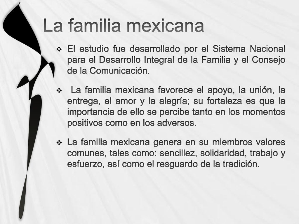 La familia mexicana El estudio fue desarrollado por el Sistema Nacional para el Desarrollo Integral de la Familia y el Consejo de la Comunicación.