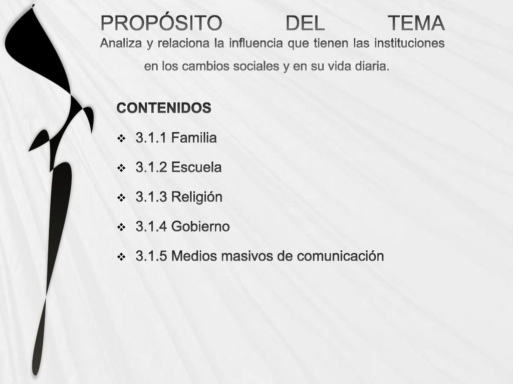 PROPÓSITO DEL TEMA Analiza y relaciona la influencia que tienen las instituciones en los cambios sociales y en su vida diaria.