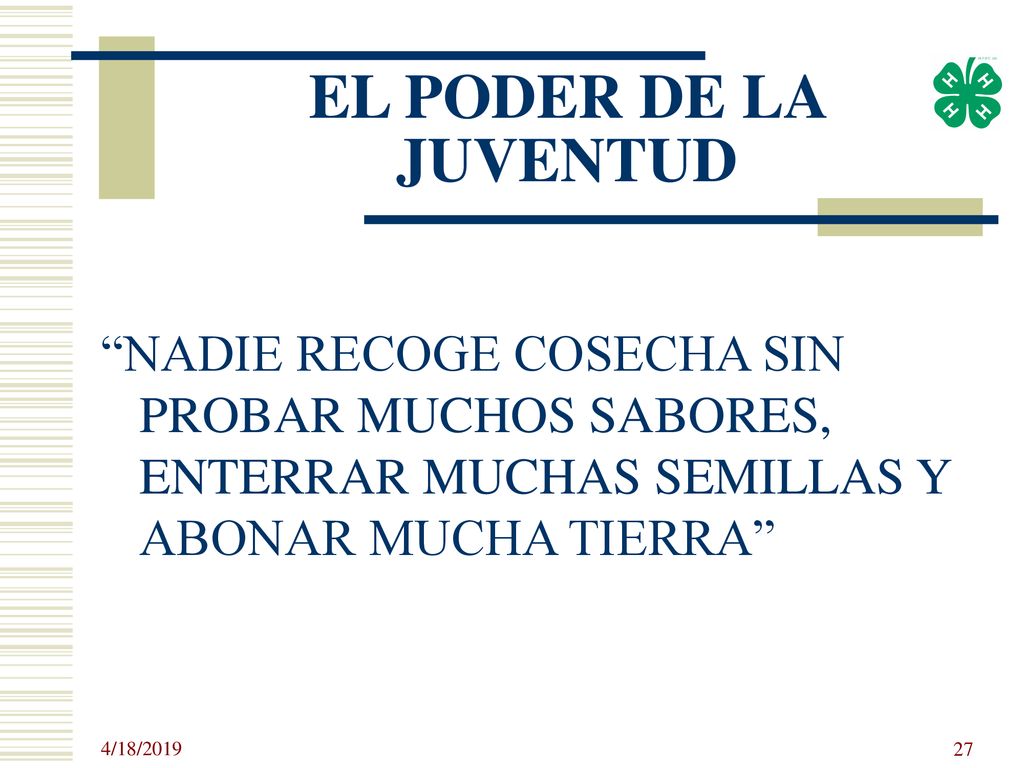 EL PODER DE LA JUVENTUD NADIE RECOGE COSECHA SIN PROBAR MUCHOS SABORES, ENTERRAR MUCHAS SEMILLAS Y ABONAR MUCHA TIERRA