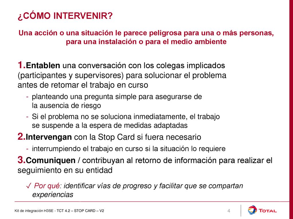 ¿Cómo intervenir Una acción o una situación le parece peligrosa para una o más personas, para una instalación o para el medio ambiente.