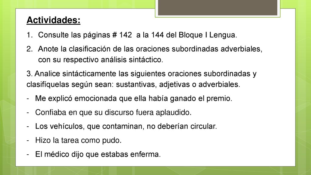 Actividades: Consulte las páginas # 142 a la 144 del Bloque I Lengua.