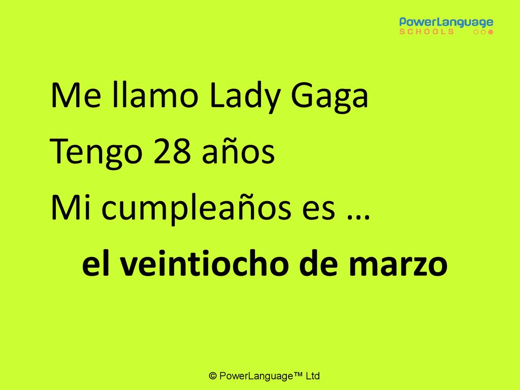 Me llamo Lady Gaga Tengo 28 años Mi cumpleaños es …