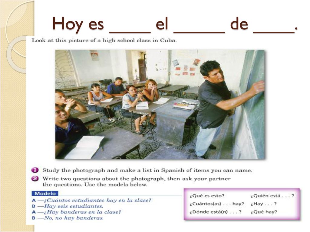 Hoy es ____ el _____ de ____.