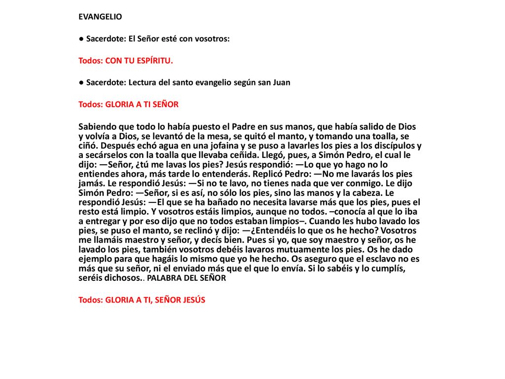 EVANGELIO ● Sacerdote: El Señor esté con vosotros: Todos: CON TU ESPÍRITU. ● Sacerdote: Lectura del santo evangelio según san Juan.