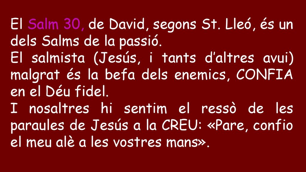 El Salm 30, de David, segons St. Lleó, és un dels Salms de la passió.