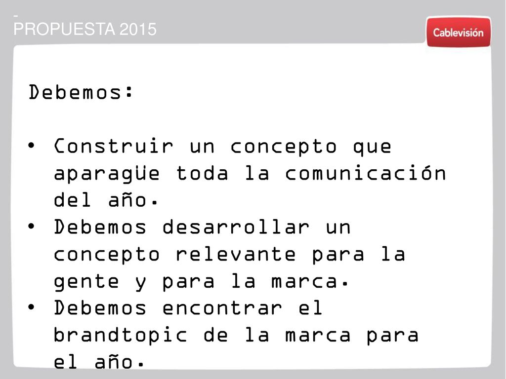 Construir un concepto que aparagüe toda la comunicación del año.