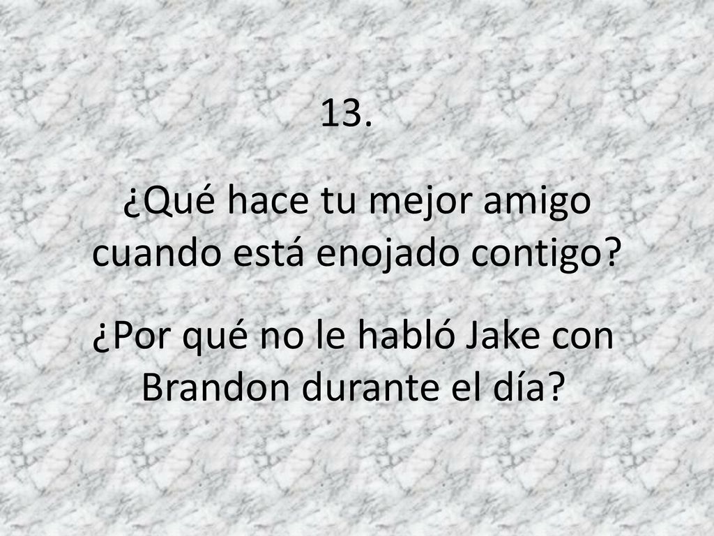 ¿Qué hace tu mejor amigo cuando está enojado contigo
