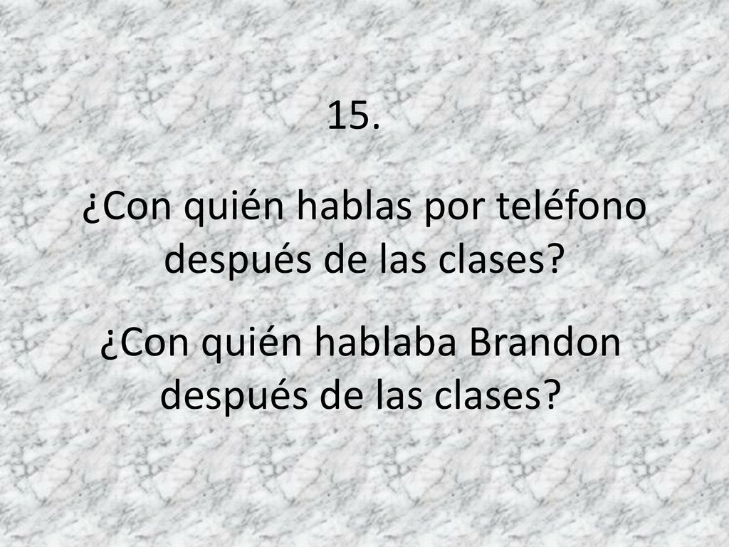 ¿Con quién hablas por teléfono después de las clases
