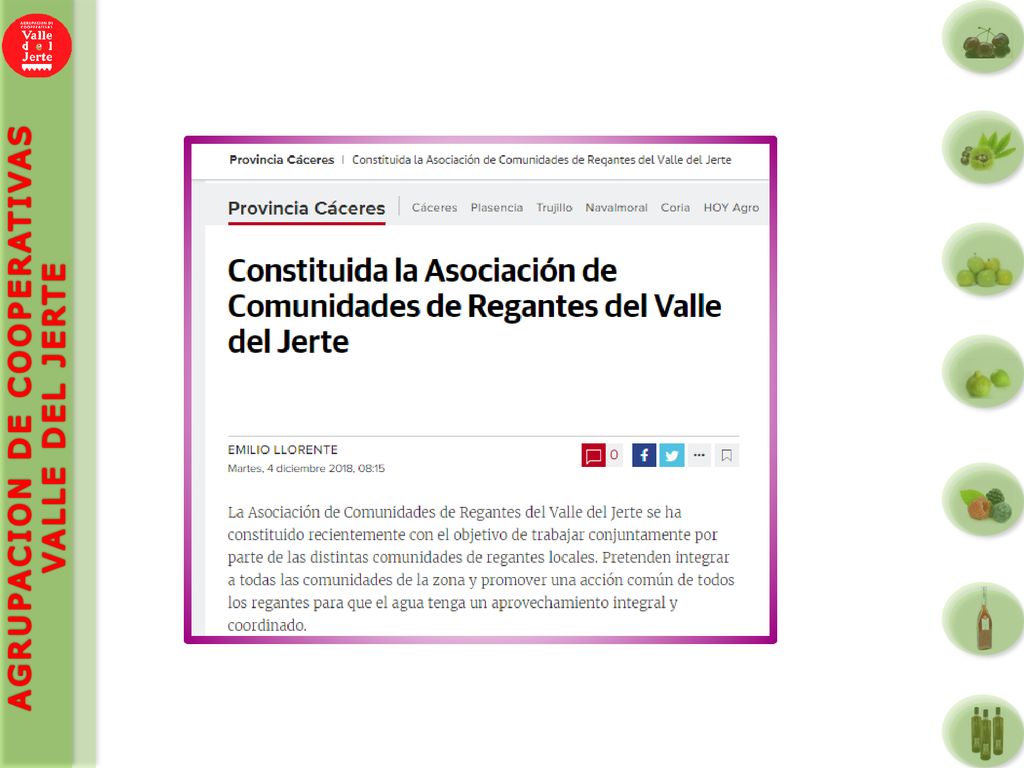 Desde hace unos años se desarrollan diferentes líneas de transformación industrial, como la destilación de frutas para su transformación en aguardientes y licores genuinos, y mermeladas elaboradas con fruta fresca en grado óptimo de maduración