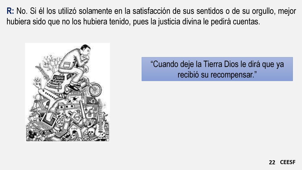 Cuando deje la Tierra Dios le dirá que ya recibió su recompensar.