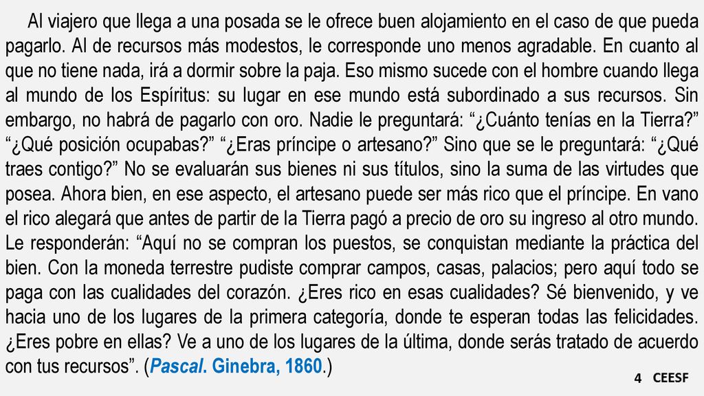 Al viajero que llega a una posada se le ofrece buen alojamiento en el caso de que pueda pagarlo.