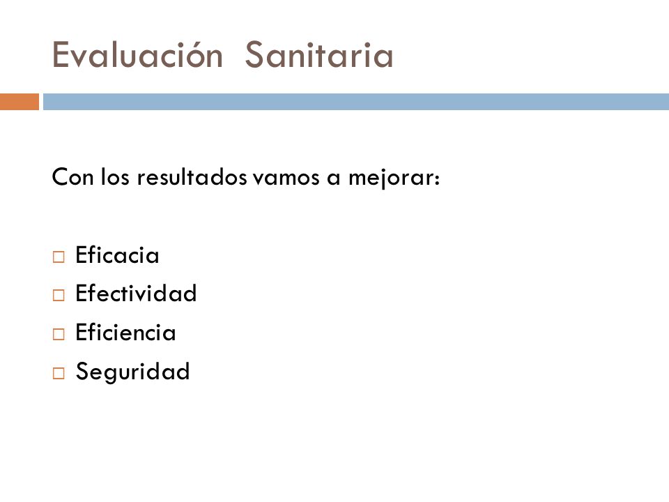 Evaluación Sanitaria Con los resultados vamos a mejorar: Eficacia