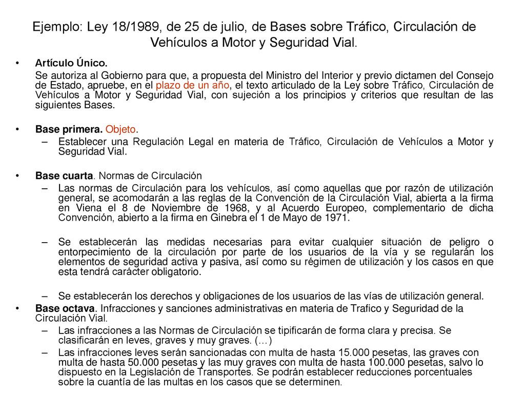 Ejemplo: Ley 18/1989, de 25 de julio, de Bases sobre Tráfico, Circulación de Vehículos a Motor y Seguridad Vial.