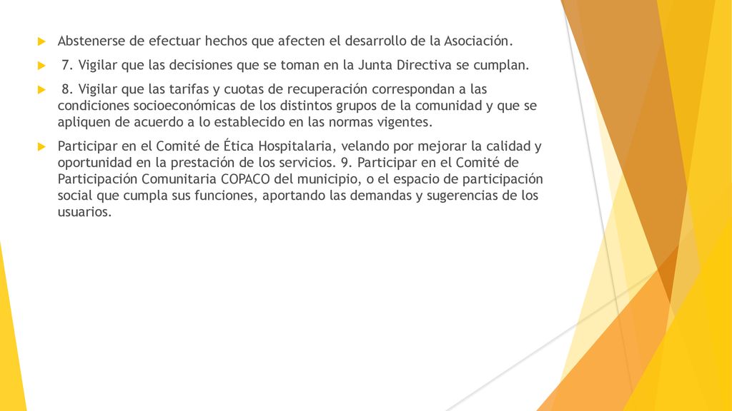Abstenerse de efectuar hechos que afecten el desarrollo de la Asociación.