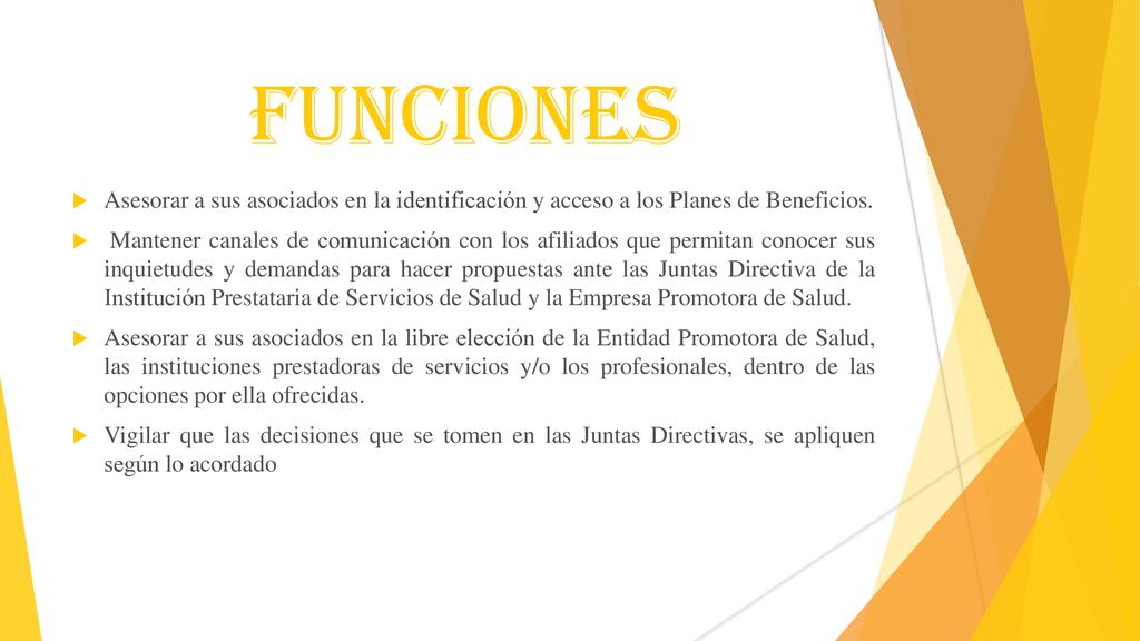 FUNCIONES Asesorar a sus asociados en la identificación y acceso a los Planes de Beneficios.