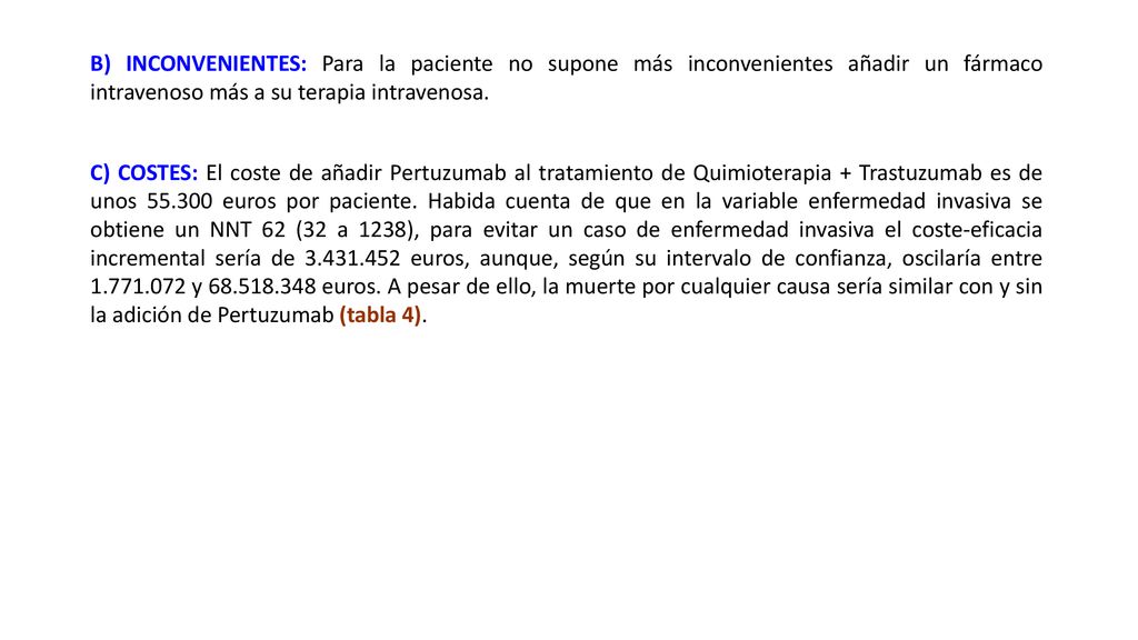 B) INCONVENIENTES: Para la paciente no supone más inconvenientes añadir un fármaco intravenoso más a su terapia intravenosa.
