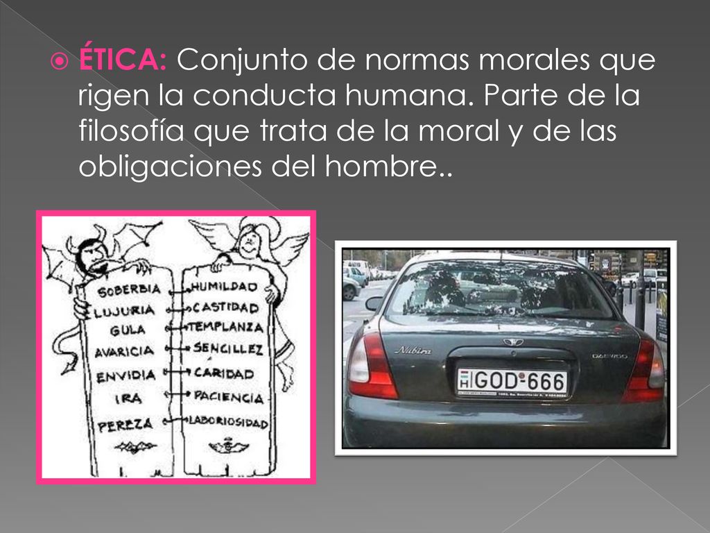 ÉTICA: Conjunto de normas morales que rigen la conducta humana