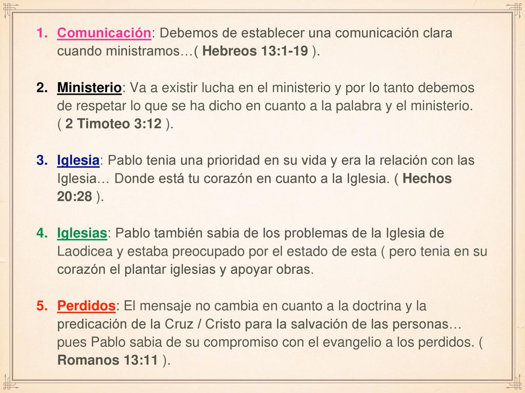 Comunicación: Debemos de establecer una comunicación clara cuando ministramos…( Hebreos 13:1-19 ).
